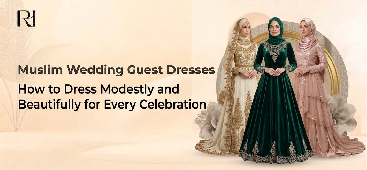 Muslim Wedding Guest Dresses | How to Dress Modestly and Beautifully for Every Celebration