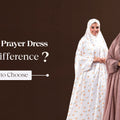 Prayer Robe vs Prayer Dress | What's the Difference & Which to Choose?